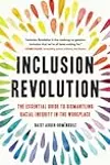 Inclusion Revolution: The Essential Guide to Dismantling Racial Inequity in the Workplace