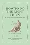 How to Do the Right Thing: An Ancient Guide to Treating People Fairly