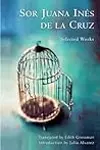 Sor Juana Inés de La Cruz: Selected Works