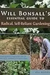 Will Bonsall's Essential Guide to Radical Self-Reliant Gardening