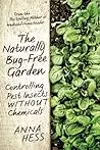 The Naturally Bug-Free Garden: Controlling Pest Insects without Chemicals