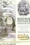 Beatrix Potter's Gardening Life: The Plants and Places That Inspired the Classic Children's Tales