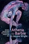 Athena to Barbie: Bodies, Archetypes, and Women's Search for Self