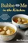 Bubbe and Me in the Kitchen: A Kosher Cookbook of Beloved Recipes and Modern Twists