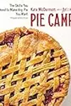 Pie Camp: The Skills You Need to Make Any Pie You Want