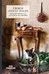 French Country Cooking: Meals and Moments from a Village in the Vineyards: A Cookbook
