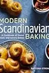 Modern Scandinavian Baking: A Cookbook of Sweet Treats and Savory Bakes