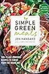 Simple Green Meals : 100+ Plant-Powered Recipes to Thrive from the Inside Out