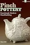 Pinch Pottery: Functional, Modern Handbuilding