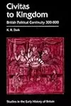 Civitas to Kingdom: British Political Continuity, 300 - 800