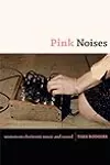 Pink Noises: Women on Electronic Music and Sound