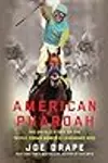 American Pharoah: The Untold Story of the Triple Crown Winner's Legendary Rise