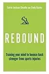 Rebound: Train Your Mind to Bounce Back Stronger from Sports Injuries