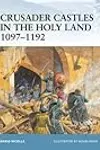 Crusader Castles in the Holy Land 1097–1192