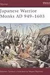 Japanese Warrior Monks AD 949–1603