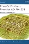 Rome’s Northern Frontier AD 70–235: Beyond Hadrian's Wall