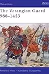 The Varangian Guard 988-1453