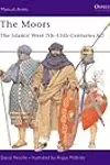 The Moors: The Islamic West 7th–15th Centuries AD