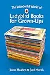 The Wonderful World of Ladybird Books for Grown-Ups