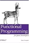 Functional Programming for Java Developers: Tools for Better Concurrency, Abstraction, and Agility