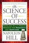 The Science of Success: Napoleon Hill's Proven Program for Prosperity and Happiness