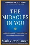 The Miracles In You: Recognizing God's Amazing Works In You and Through You