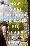How Quini the Squid Misplaced His Klobučar