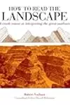 How to Read the Landscape: A crash course in interpreting the great outdoors