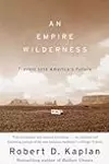 An Empire Wilderness: Travels into America's Future