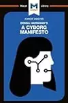 A Macat Analysis of Donna Haraway's A Cyborg Manifesto