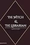 The Witch & The Librarian: A Witch's Kiss