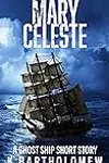 Mary Celeste: A Ghost Ship Short Story