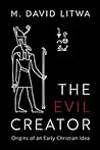 The Evil Creator: Origins of an Early Christian Idea