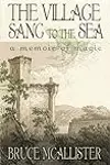 The Village Sang to the Sea:  A Memoir of Magic