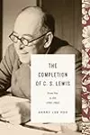 The Completion of C. S. Lewis: From War to Joy