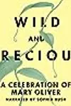 Wild and Precious: A Celebration of Mary Oliver