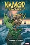 Namor The Sub-Mariner: Conquered Shores