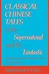 Classical Chinese Tales of the Supernatural and the Fantastic