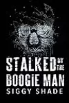 Stalked by the Boogie Man