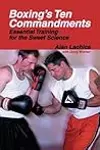 Boxing's Ten Commandments: Essential Training for the Sweet Science
