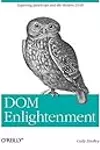 DOM Enlightenment: Exploring JavaScript and the Modern DOM