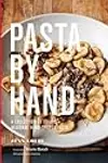 Pasta by Hand: a Collection of Italy's Regional Hand-Shaped Pasta