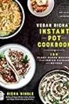 Vegan Richa's Instant Pot™ Cookbook: 150 Plant-based Recipes from Indian Cuisine and Beyond