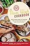 The Nom Wah Cookbook: Recipes and Stories from 100 Years at New York City's Iconic Dim Sum Restaurant