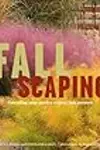 Fallscaping: Extending Your Garden Season into Autumn