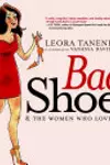 Bad Shoes & The Women Who Love Them