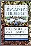 Outlines of Romantic Theology with Which is Reprinted, Religion & Love in Dante: The Theology of Romantic Love