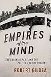 Empires of the Mind: The Colonial Past and the Politics of the Present