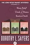 The Lord Peter Wimsey Mysteries Volume One: Whose Body?, Clouds of Witness, and Unnatural Death