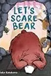 Let's Scare Bear
